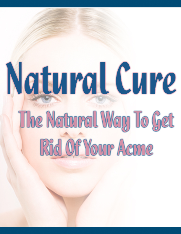 Natural Cure  The Natural Way To Get Rid Of Your Acme